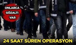 24 saat süren operasyon