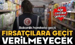 Fırsatçılara geçit verilmeyecek! Bakanlık harekete geçti