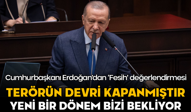 Cumhurbaşkanı Erdoğan: Terörün devri kapanmıştır, yeni bir dönem bizi bekliyor