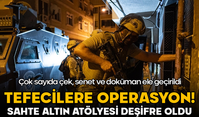 Tefecilere operasyon! Sahte altın atölyesi deşifre oldu