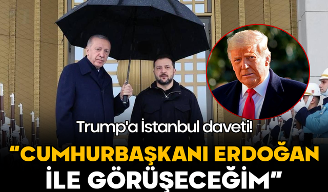 Trump'a İstanbul daveti! Zelenski duyurdu: Cumhurbaşkanı Erdoğan ile görüşeceğim
