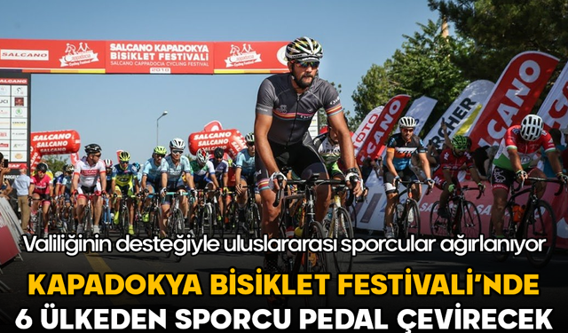 Kapadokya Bisiklet Festivali, Valilik desteğiyle 6 ülkeden sporcu pedal çevirecek