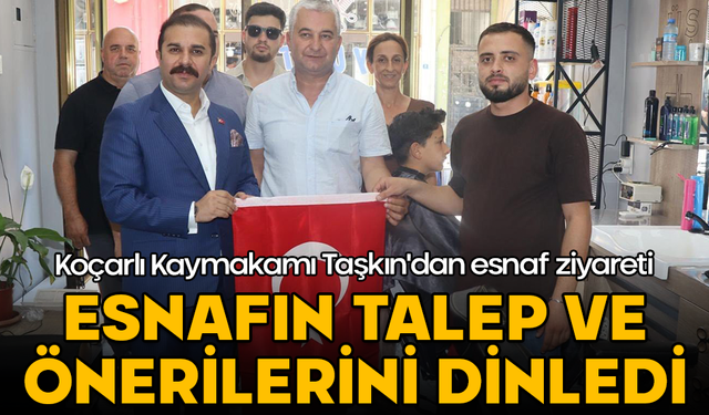 Koçarlı Kaymakamı Taşkın'dan esnaf ziyareti