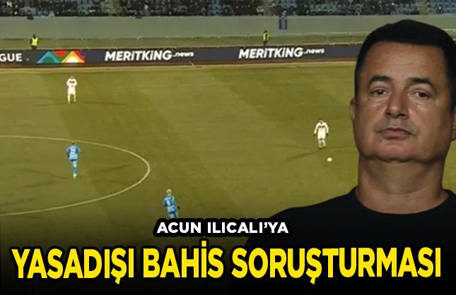 Acun Ilıcalı'ya 'yasadışı bahis' soruşturması