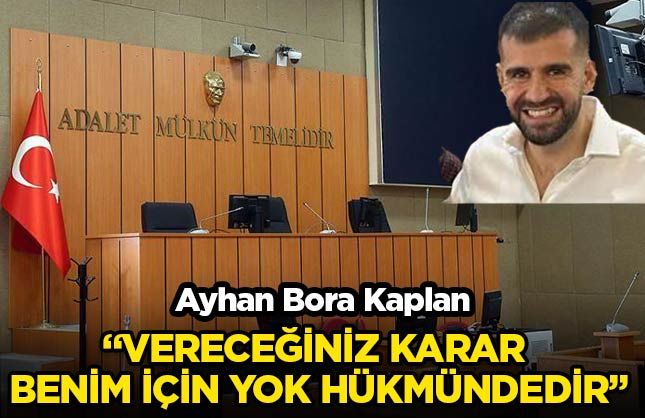 'Ayhan Bora Kaplan' davasında reddihakim talebine reddedildi!