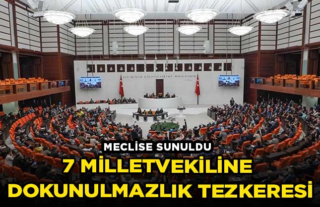 7 milletvekiline dokunulmazlık tezkeresi