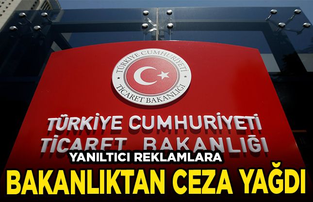 Yanıltıcı reklamlara bakanlıktan ceza yağdı