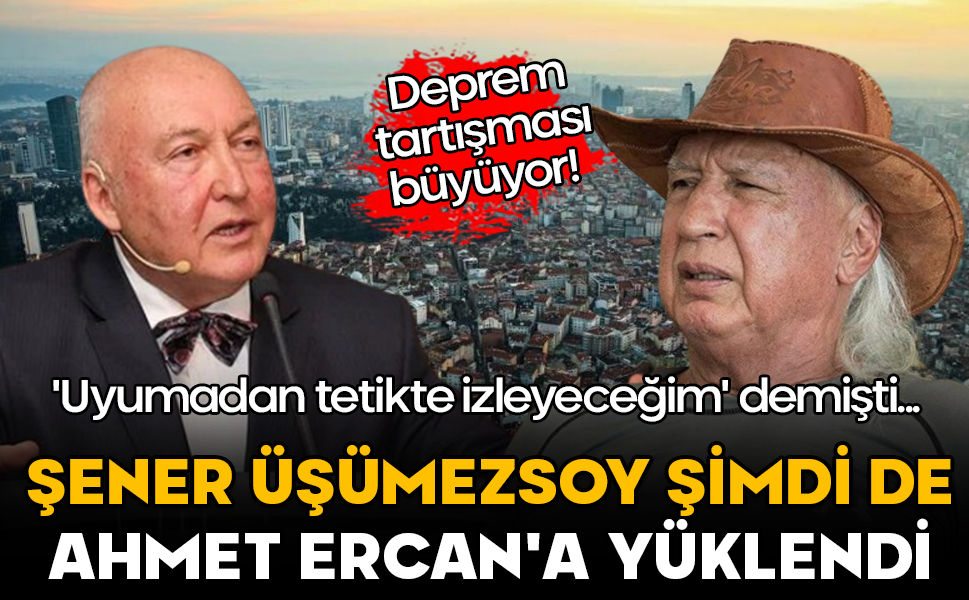 Deprem tartışması büyüyor! 'Uyumadan tetikte izleyeceğim' demişti... Şener Üşümezsoy şimdi de Ahmet Ercan'a yüklendi