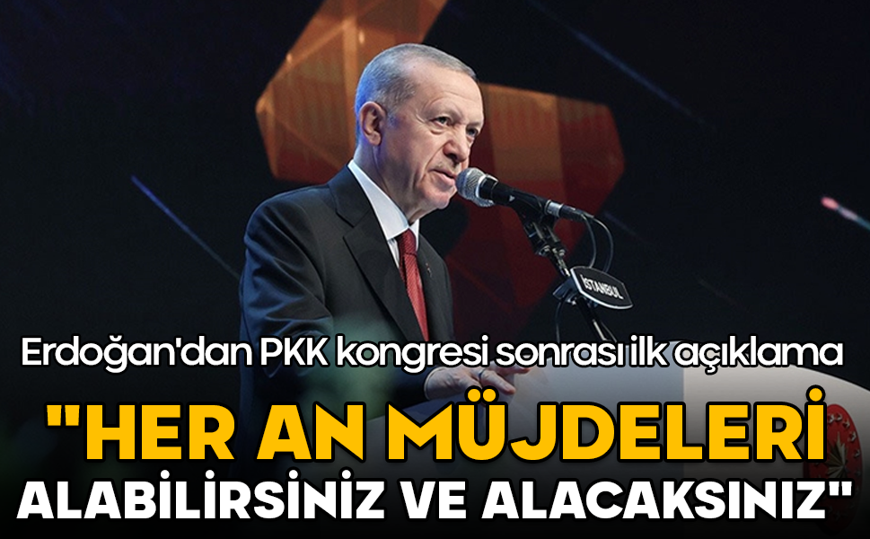 Erdoğan'dan PKK kongresi sonrası ilk açıklama: "Her an müjdeleri alacaksınız"