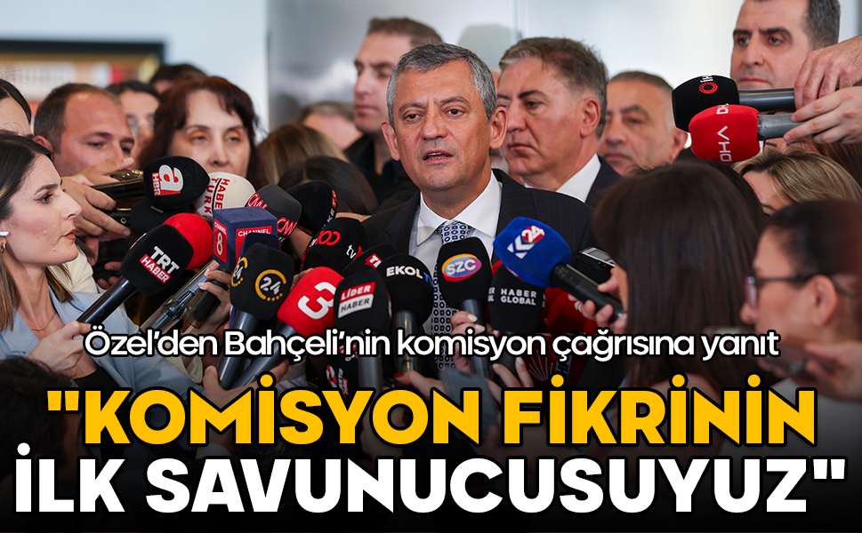 Özgür Özel’den Bahçeli’nin komisyon çağrısına yanıt: "Biz ilk savunucusuyuz"