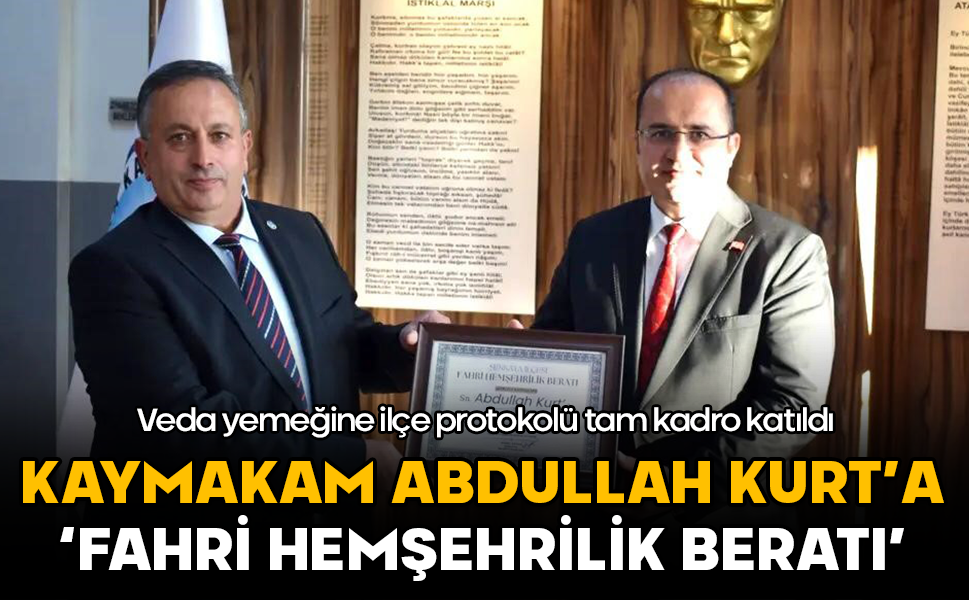Kaymakam Kurt’a 'Fahri hemşehrilik' beratıyla veda