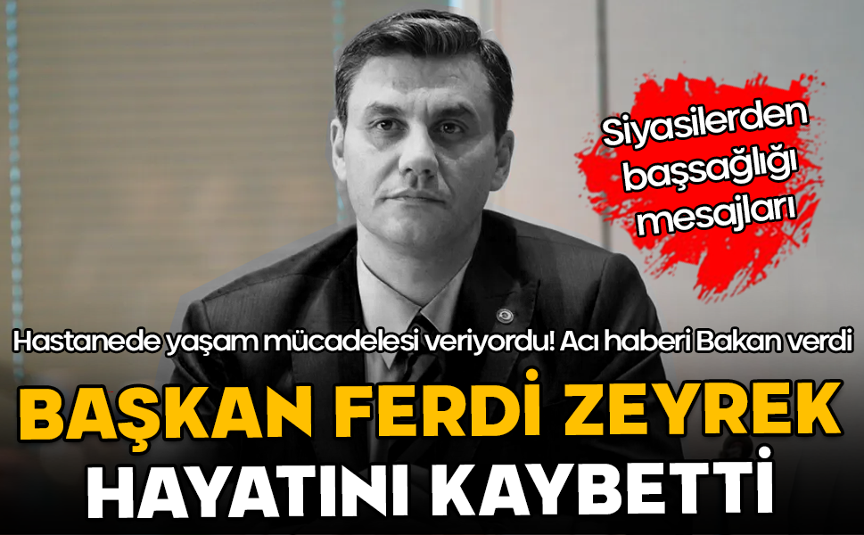 Son Dakika! Manisa Büyükşehir Belediye Başkanı Ferdi Zeyrek hayatını kaybetti