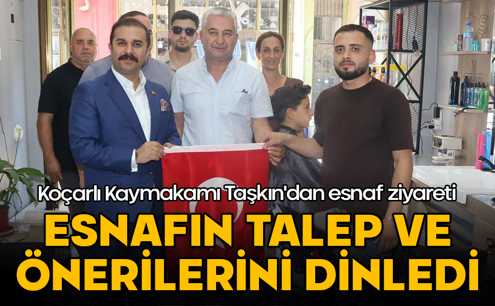 Koçarlı Kaymakamı Taşkın'dan esnaf ziyareti