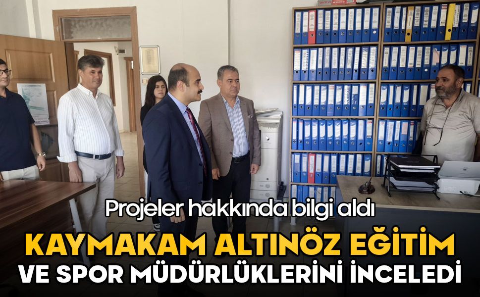 Kaymakam Altınöz, eğitim ve spor müdürlüklerini inceledi