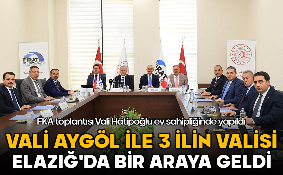 Tunceli Valisi Şefik Aygöl, Elazığ’da Fırat Kalkınma Ajansı toplantısına katıldı